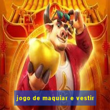 jogo de maquiar e vestir